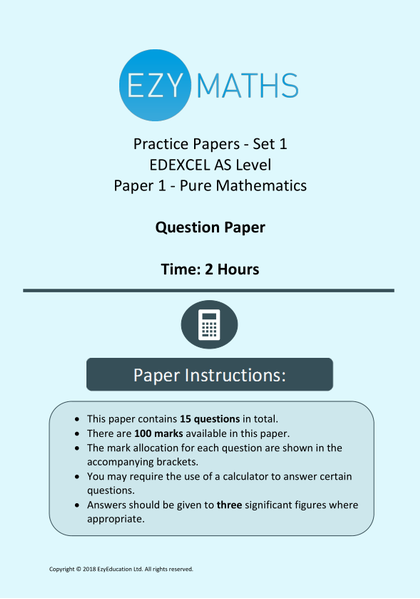 AS Level Maths Exam Paper 1 with Mark Scheme - EzyMaths - Set 1 (Edexcel)